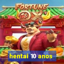 hentai 10 anos